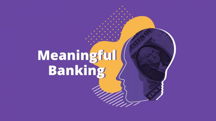 Meaningful Banking